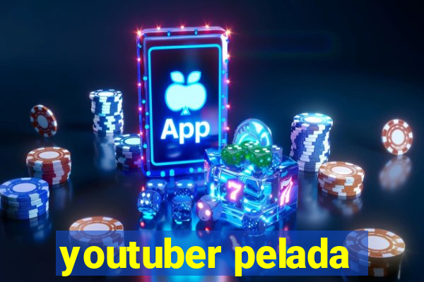 youtuber pelada